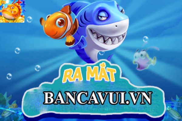 Tìm hiểu về Bancavui VN cổng game bắn cá tốt nhất hiện nay
